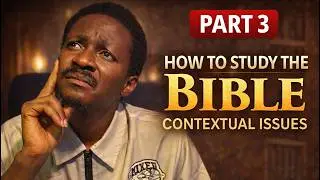 Why Most People Misunderstand the Bible | Contextual Issues (Part 3)