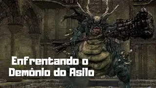 Dark Souls Remastered - Dem&ocirc;nio do Asilo
