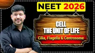 Lec - 15 Cilia, Flagella & Centrosome | Cell The Unit of Life #mittalsir #mittalsirbiology
