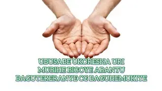 UBUSABE UKORESHA URI MUNGORANE ABANTU BAGUTERERANYE ALLAH AKAGUTABARA AKAGUHA UBUTUNZI INTSINZI 2026