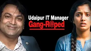 ⚠️ Udaipur Gang R@pe Case | IT Company Manager ke Saath Darindagi | Dashcam Exposed Truth