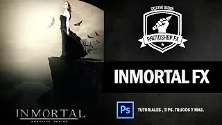 Fotomanipulacion Inmortal FX | Digital Art Photoshop