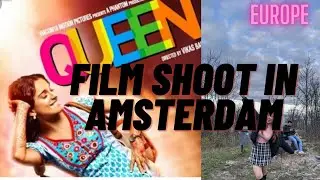 Queen Film Shooting in Amsterdam | Bollywood Shooting| Kangana Ranaut