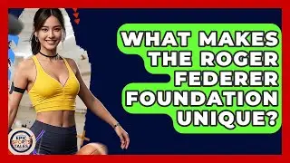 What Makes The Roger Federer Foundation Unique? - Epic Sports Tales