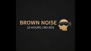 NO Ads 10 Hours Brown Noise (Black Screen) for ADHD Focus, Work, Study, Sleep & Concentration
