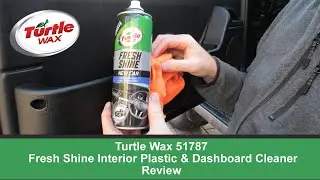 Turtle Wax 51787 Fresh Shine Interior Plastic & Dashboard Cleaner - Review