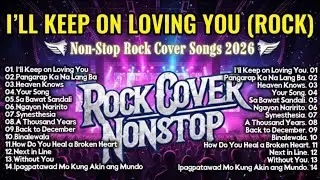 I&rsquo;ll Keep On Loving You (Rock Version) | Non-Stop Rock Cover Songs 2026 | ROCK COVER SONGS PLAYLIST