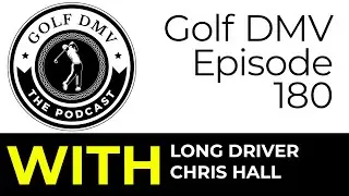 Golf DMV 180 - feat. Chris Hall, World Long Drive Competitor