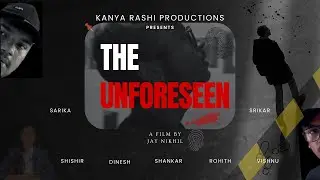 THE UNFORSEEN | Jay Nikhil | Shishir | Dinesh | Shankar | Rohith | Vishnu | Sarika | Srikar |