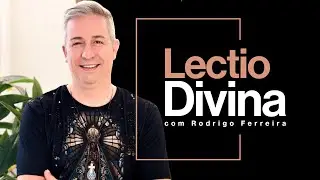 Lectio Divina - 22/07/2025 - Rodrigo Ferreira 