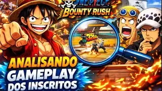 ANALISANDO GAME PLAY DOS INSCRITO NO ONE PIECE BONTY RUSH