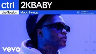2KBABY - Mood Swings (Live Session) | Vevo ctrl