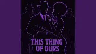 This Thing of Ours