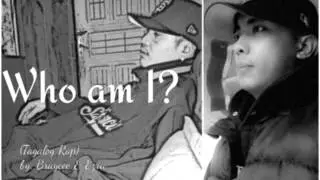 Who Am I (Tagalog Rap) By. Braycee & Ezra