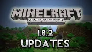 Minecraft: Xbox 360  - 1.8.2 UPDATE Info + Release Date? [CREATIVE MODE, EXPERIENCE]