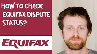 How to check Equifax dispute status?