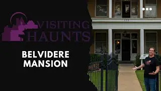 Visiting Haunts at Belvidere Mansion
