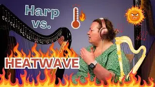 How to Care for Your Harp in Hot Weather