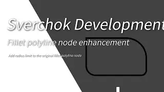 Sverchok development - fillet polyline node enhancement