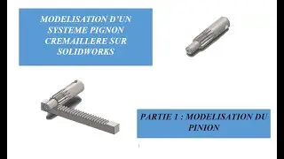 Partie 1:Tutoriel SolidWorks: Etude de mouvement d'un assemblage pignon crémaillère sur SOLIDWORKS