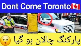 Parking Ticket in Toronto Canada | Trucking Problems in Downtown Toronto  | Parking Violation