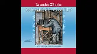 Snowflake Bentley Audiobook by Jacqueline Briggs Martin