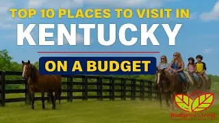 Top 10 Places to Visit in Kentucky on a Budget