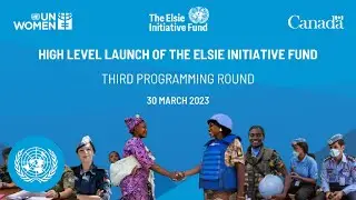 Elsie Initiative Fund for Uniformed Women in Peace Operations (EIF)
