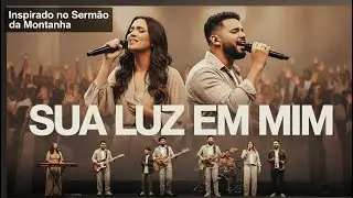 Sua luz em mim - Adora&ccedil;&atilde;o e louvor
