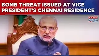 Vice President&rsquo;s Chennai Residence Targeted In Bomb Threat; Alert Turns Out To Be Hoax | Watch