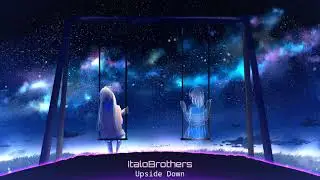 Nightcore ~upside down( ItaloBrothers)