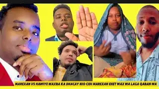 WAXBA KA DHACAY MAREXAN VS HAWIYE OO DHAN NINKI HULKA WABA CABSI CABSI🙆