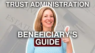 Trust Administration: A Beneficiary&rsquo;s Guide to General Estate Planning