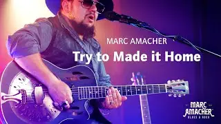 Marc Amacher | Try to Made it Home | Resonator Guitar