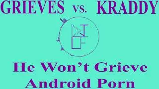 He Won't Grieve Android Porn [DJ Chandler F Mash Up] - Grieves vs. Kraddy