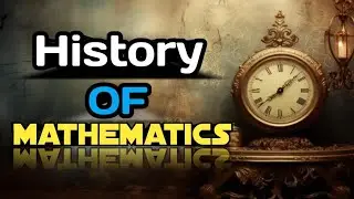 HISTORY Of Mathematics || Mathematical Story || Who invented Maths || Father Of Mathematics 