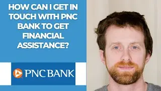 How can I get in touch with PNC Bank to get financial assistance?