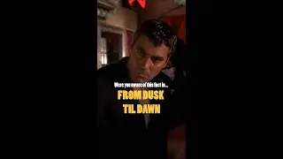 Were You Aware Of This Fact In... FROM DUSK TIL DAWN