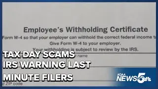 April 15 is Tax Day: IRS Warns of Scams for Last-Minute Filers
