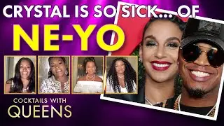 Crystal Blasts Ne-Yo For Being Unfaithful | Cocktails with Queens