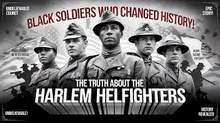 Untold Story of the Harlem Hellfighters &ndash; America&rsquo;s Forgotten Black Warriors of WWI&rdquo;