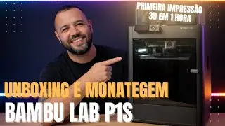 Bambu Lab P1S - Unboxing e Teste Inicial