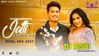 Jatti DholMix | Karan Randhawa | Latest Punjabi Song | Jatti Nu Ve Thodd Koi Na Dj Remix