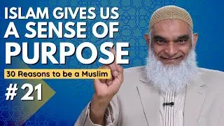 Islam Gives Us a Sense of Purpose | 30 Reasons to be a Muslim | Ramadan 2023 | Dr. Shabir Ally