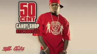 50 Cent - Candy Shop (Syzz Bootleg)
