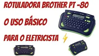 Como usar a rotuladora Brother PT-80 no dia a dia de um eletricista