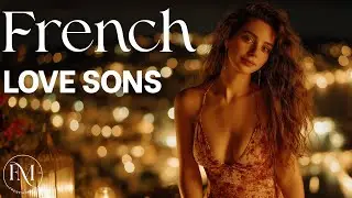 French Love Song | Chansons Fran&ccedil;aises Classiques & Nostalgique &ndash; Old Paris Mood