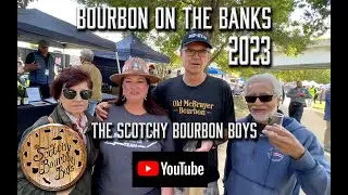 2023 Bourbon On The Banks with The Scotchy Bourbon Boys