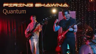 Firing Shawna &ndash; Quantum (Live Performance)