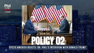 Dr. Phil’s Interview With Donald Trump: Policy Pt.2 | Phil in the Blanks Podcast